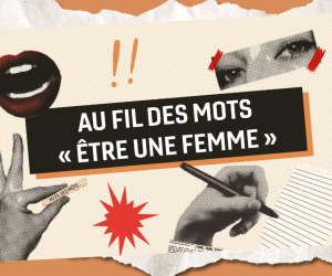 Au fil des mots : "Être une femme"